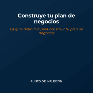 Construye tu Plan de Negocios